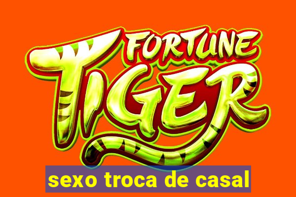 sexo troca de casal